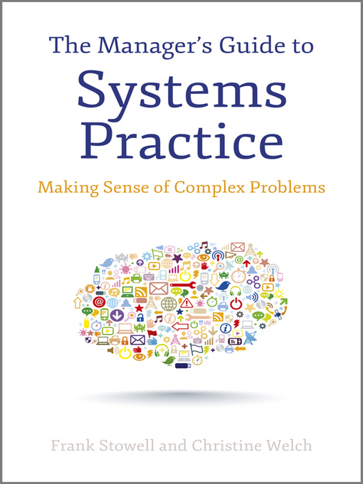 The Manager's Guide to Systems Practice Making Sense of Complex Problems